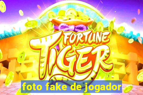 foto fake de jogador